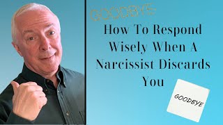 How To Respond Wisely When A Narcissist Discards You [upl. by Lareine753]