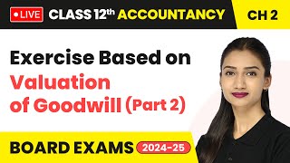 Exercise Based on Valuation of Goodwill Part 2  Class 12 Accountancy Chapter 2  CBSE 202425 [upl. by Kokaras]