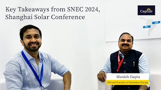 Key Takeaways from SNEC 2024 Shanghai Solar Conference  Chat with CMD Insolation energy  Caprize [upl. by Iila]