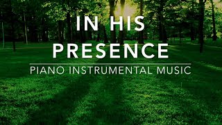 In His Presence 3 Hour Piano Worship Music for Prayer amp Meditation [upl. by Trinl]