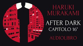 After Dark  Haruki Murakami  Capitolo 16 [upl. by Nomla]