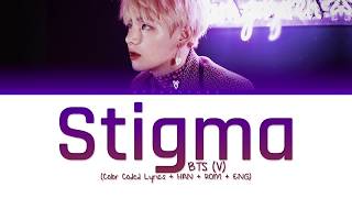 BTS V  Stigma Color Coded LyricsHanRomEng [upl. by Di]