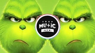 THE GRINCH OFFICIAL TRAP REMIX Youre A Mean One Mr Grinch [upl. by Jacquie908]