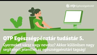 OTP Egészségpénztár tudástár – Gyermeket vársz vagy nevelsz Segítséget jelenthet a pénztártagság [upl. by Assilym]