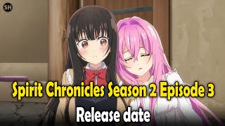 Spirit Chronicles Season 2 Episode 3 Release Date [upl. by Bartko]