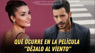 Qué ocurre en la película quotDéjalo al vientoquot ¡Confesión real de Hande Erçel y Barış Arduç [upl. by Doreg68]