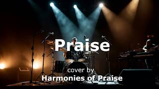 Elevation Worship  Praise cover by Harmonies of Praise  Christian Praise and Worship Music [upl. by Emawk107]