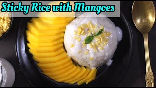 How to make Thai Mango Sticky Rice  Sweet Coconut Sticky Rice  Best Thai Dessert Recipe [upl. by Kehr]