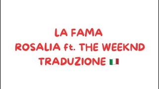 La fama  Rosalìa ft The weeknd traduzione 🇮🇹  spiegazione testo [upl. by Monahan291]