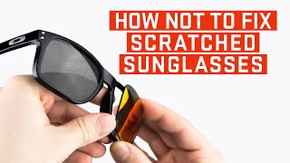 How NOT To Fix Scratched Sunglasses  4 Myths Busted [upl. by Gertrudis]