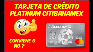 Tarjeta de Credito PLATINUM CITIBANAMEX  Conviene o es Cara esta Tarjeta [upl. by Ahterahs921]