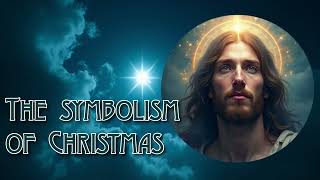 The symbolism of Christmas [upl. by Bastian]