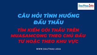 Meeting Cách tìm kiếm gói thầu trên Muasamcong theo chủ đầu tư hoặc theo khu vực [upl. by Iraam]