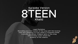 Khalid  8TEEN Karaoke Version [upl. by Ylerebmik]