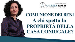 Comunione dei beni  A chi spetta la proprietà della casa coniugale [upl. by Photina]