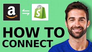 How to Connect Shopify With Amazon 2024  Quick amp Easy Tutorial for Beginners [upl. by Lunsford]