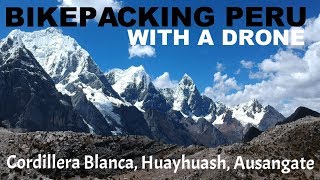 Bikepacking Peru with a Drone Cordillera Blanca Huayhuash and Ausangate [upl. by Einnij]