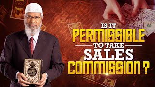 Is it Permissible to Take Sales Commission  Dr Zakir Naik [upl. by Tiana]