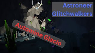 Astroneer Glitchwalkers  Automine Glacio  EP37 [upl. by Esilec212]