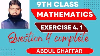 9th class math chapter 4 exercise 41 question 4 complete [upl. by Htebarual886]