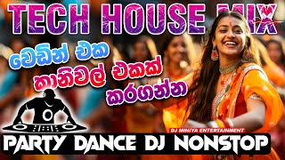 Tech House Mix Dj Nonstop  Wedding Remix  Party Dance Mix Dj  New Dj Nonstop Sinhala  DJ MIHIYA [upl. by Remde411]