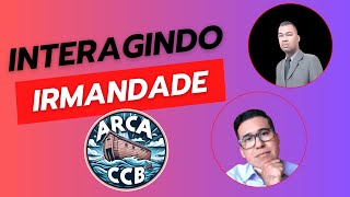 INTERAGINDO COM A IRMANDADE  LIVE 6  ARCA CCB [upl. by Tatianna171]