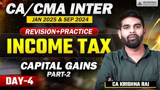 Day 4Capital Gains Revision Part2Income TaxCACMA InterJan 2025 amp Sep 2024Krishna RaiVidhyoday [upl. by Yrehc]