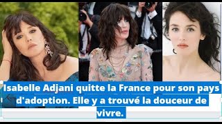 Isabelle Adjani quitte la France pour son pays dadoption Elle y a trouvé la douceur de vivre [upl. by Mckay]