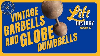 Lift History Podcast Ep 17 Vintage Barbells amp Globe Dumbbells QampA Responses [upl. by Airdnassac]