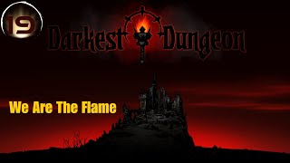 Darkest Dungeon  19  We Are The Flame [upl. by Adnirem669]