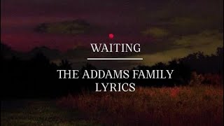 Waiting  The Addams Family ⧼LYRICS⧽ [upl. by Alane]