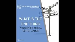 LA 048 What is the ONE thing you can do to be a better leader [upl. by Yerkovich]