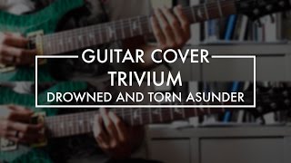 Trivium  Drowned and Torn Asunder Guitar Cover [upl. by Ecadnarb]