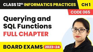 Querying and SQL Functions  Full Chapter Explanation  Class 12 Informatics Practices Ch1 202223 [upl. by Sedgewick]