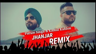 Jhanjar  Param Singh amp Kamal Kahlon  REMIX  BY DJ SKJ [upl. by Judy15]