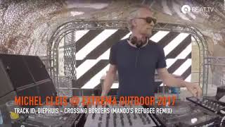 Michel Cleis  Extrema Outdoor 2017 playing Diephuis  Crossing Borders Manoos Refugee Remix [upl. by Ahseem392]