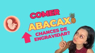 Comer abacaxi pode aumentar as chances de engravidar 🧐O que a ciência diz [upl. by Merissa577]