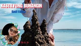 KASTILYONG BUHANGIN  BASIL VALDEZ  CoverbyPHTOKLTV [upl. by Bussy]