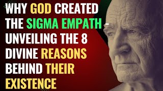 Why God Created The Sigma Empath  Unveiling the 8 Divine Reasons Behind Their Existence  NPD [upl. by Ahsilav140]