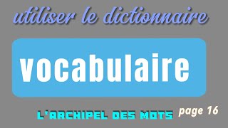 Larchipel des mots  page 16 fichierélève vocabulaire  utiliser le dictionnaire [upl. by Sandstrom615]