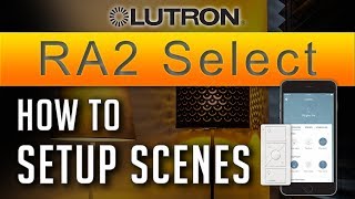 Lutron RA2 Select Tutorial  How to Setup Scenes  Lights amp Wireless Blinds New 2019  ADELUX [upl. by Anelaf]