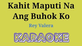 Kahit Maputi Na Ang Buhok Ko  KARAOKE  Song by Rey Valera [upl. by Geraldina]