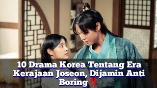 10 Drama Korea Tentang Era Kerajaan Joseon Dijamin Anti Boring‼️ [upl. by Htabazile486]