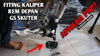 FITING VELK DAN KALIPER DEPAN GS SKUTER APAKAN PNP ATAU TIDAK CEK VIDEO [upl. by Celestyna620]