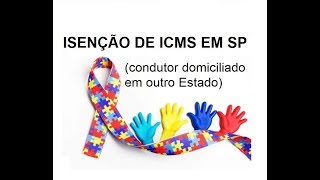 Como solicitar isenção de ICMS em SP condutor domiciliado em outro Estado [upl. by Frederik]