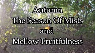 Autumn the season of Mists and Mellow Fruitfulness [upl. by Odlaumor674]