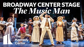 Broadway Center Stage The Music Man  The Kennedy Center [upl. by Murial]