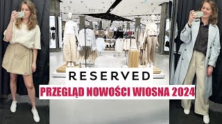 PRZEGLĄD WIOSENNYCH NOWOŚCI RESERVED CZ1 TRENDY WIOSNA LATO 2024 I MIERZYMY [upl. by Drye]