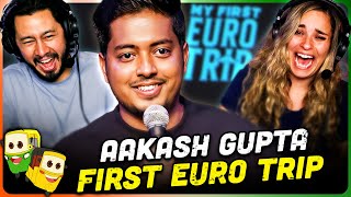 AAKASH GUPTA  My First Euro Trip  Stand Up Comedy Reaction [upl. by Claudio]