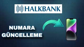 Halkbank Telefon Numarası Güncelleme Nasıl Yapılır  Halkbank Numara Değişikliği [upl. by Bertsche]